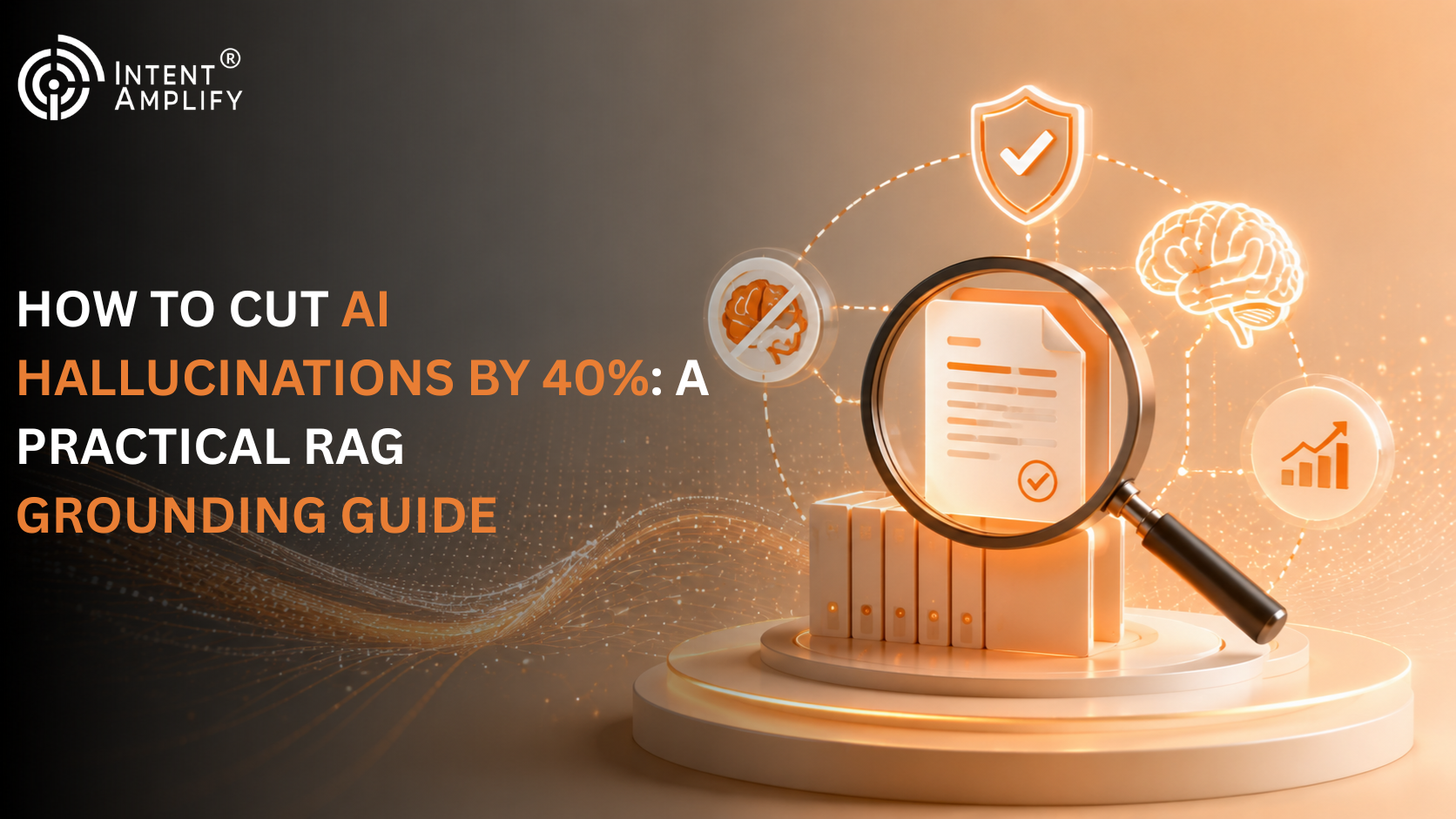 How to Cut AI Hallucinations by 40%: A Practical RAG Grounding Guide 