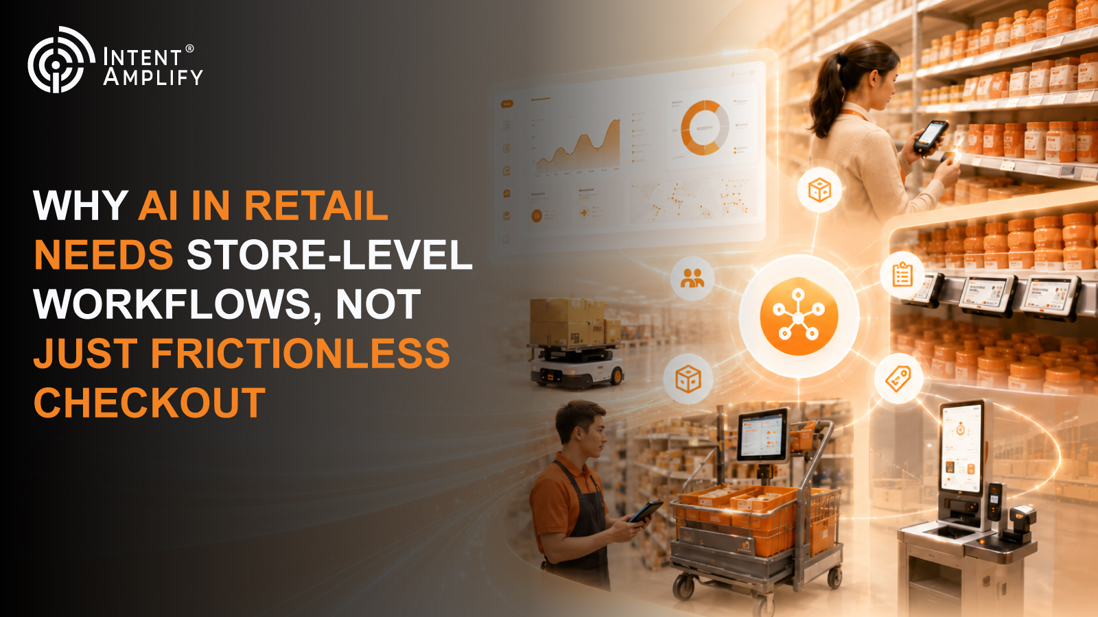 Why AI in Retail Needs Store-Level Workflows, Not Just Frictionless Checkout