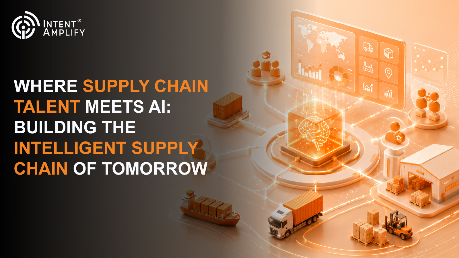 Where Supply Chain Talent Meets AI: Building the Intelligent Supply Chain of Tomorrow