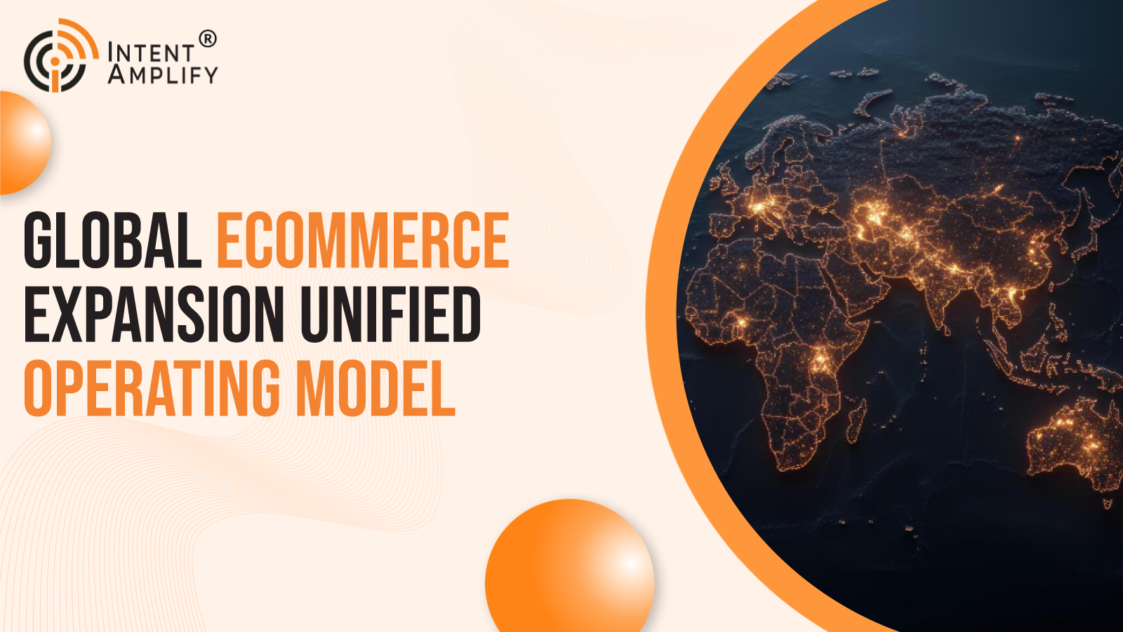 Why Global Ecommerce Expansion Now Requires a Unified Operating Model