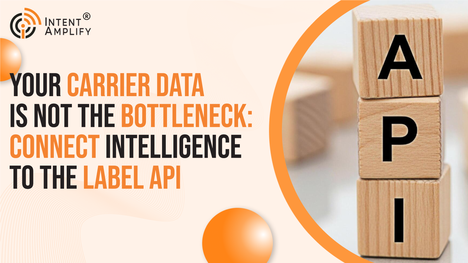 Your Carrier Data Is Not the Bottleneck: Connect Intelligence to the Label API