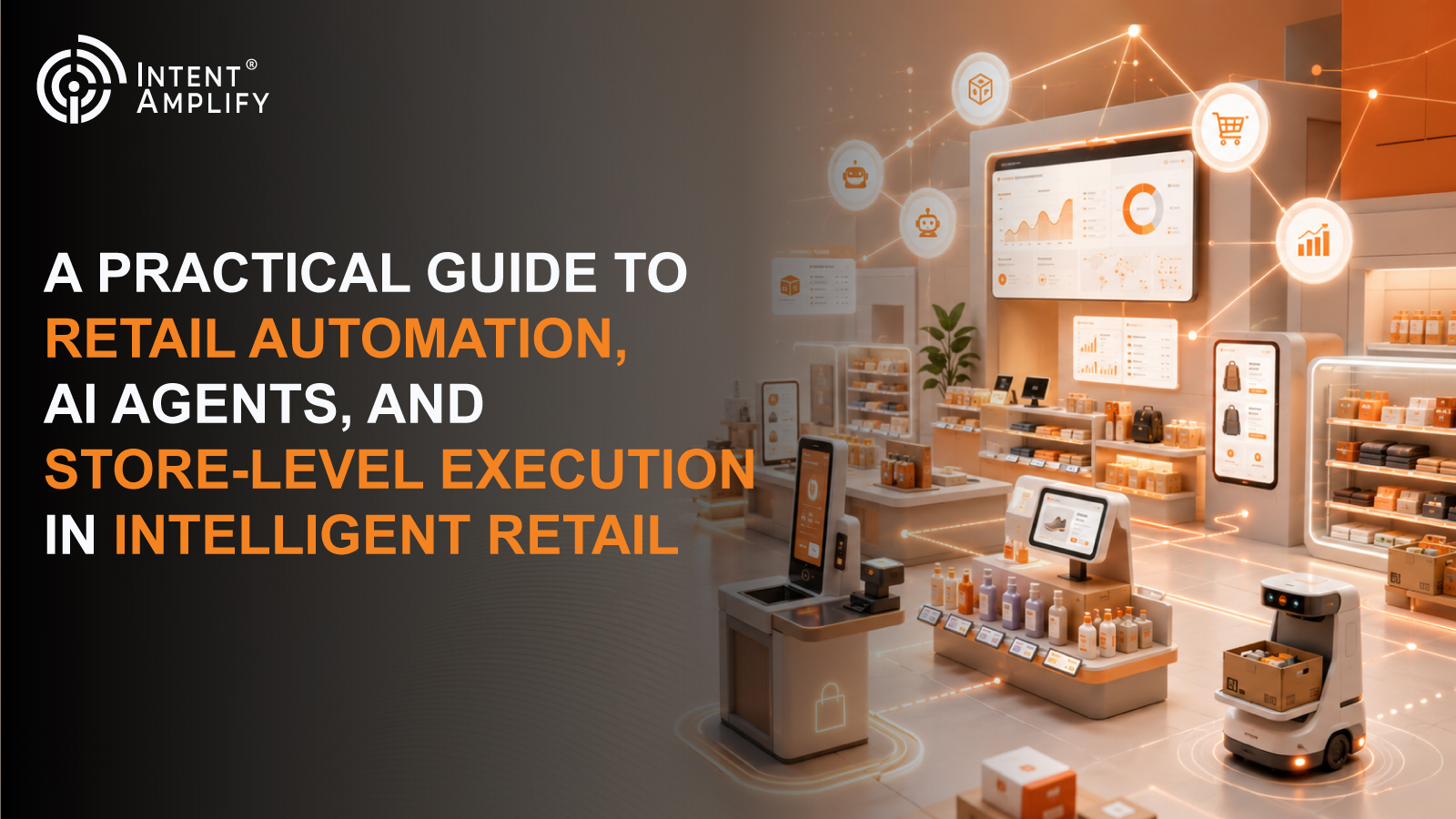 A Practical Guide to Retail Automation, AI Agents, and Store-Level Execution in Intelligent Retail
