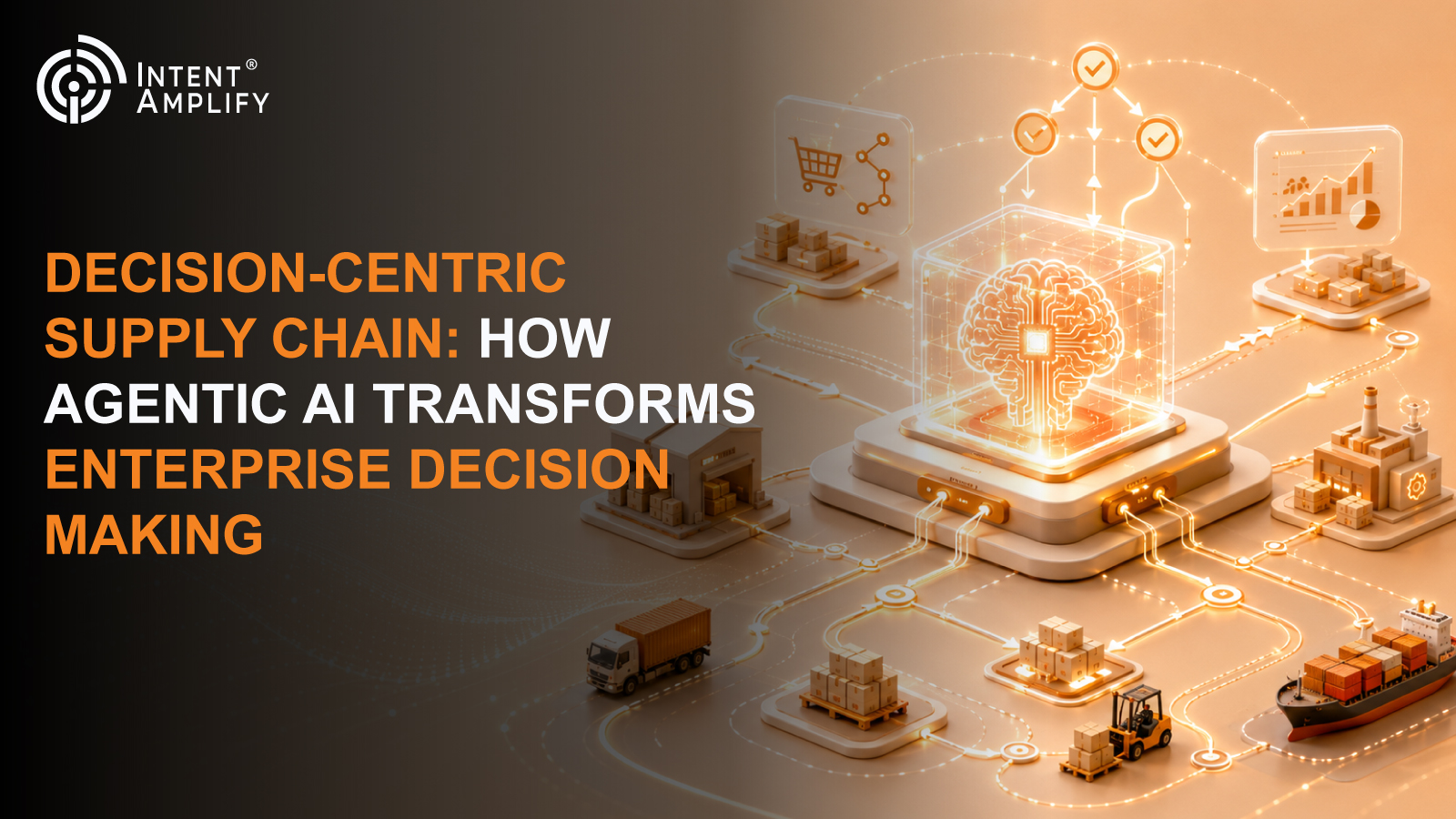 Decision-Centric Supply Chain: How Agentic AI Transforms Enterprise Decision-Making