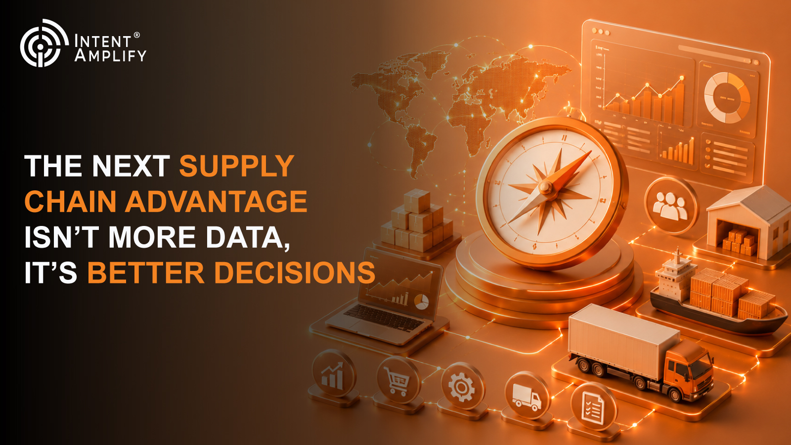 The Next Supply Chain Advantage Isn’t More Data, It’s Better Decisions