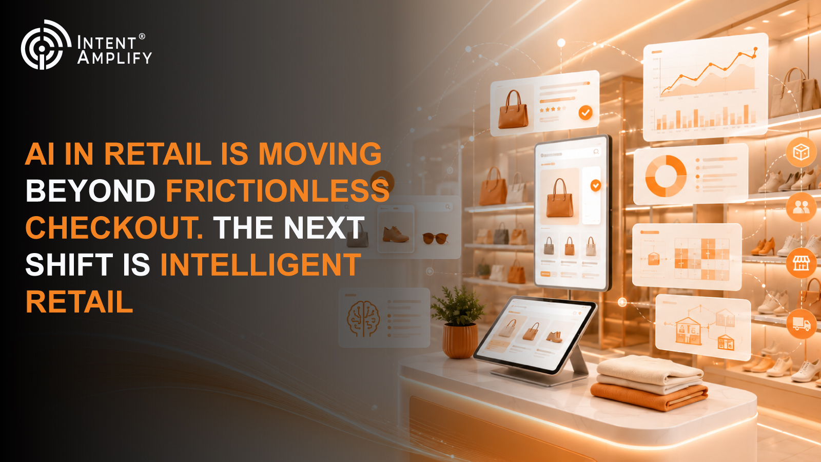 AI in Retail Is Moving Beyond Frictionless Checkout. The Next Shift Is Intelligent Retail