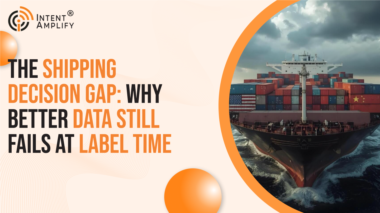 The Shipping Decision Gap: Why Better Data Still Fails at Label Time