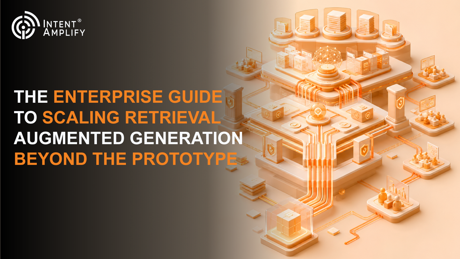 The Enterprise Guide to Scaling Retrieval Augmented Generation Beyond the Prototype