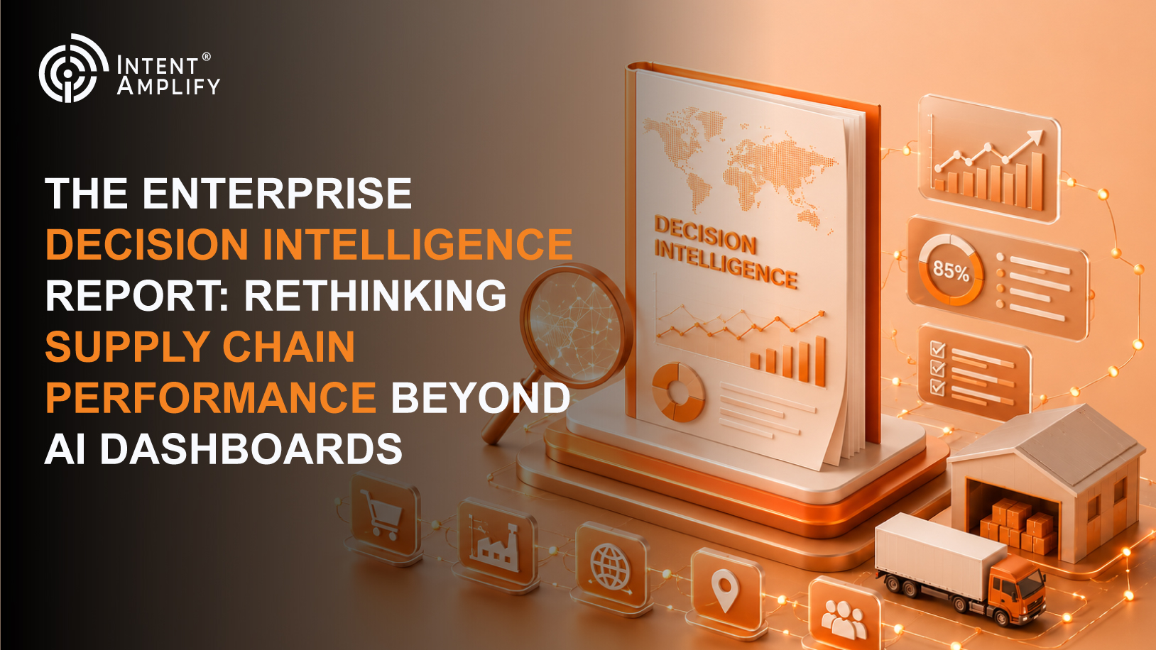 The Enterprise Decision Intelligence Report: Rethinking Supply Chain Performance Beyond AI Dashboards