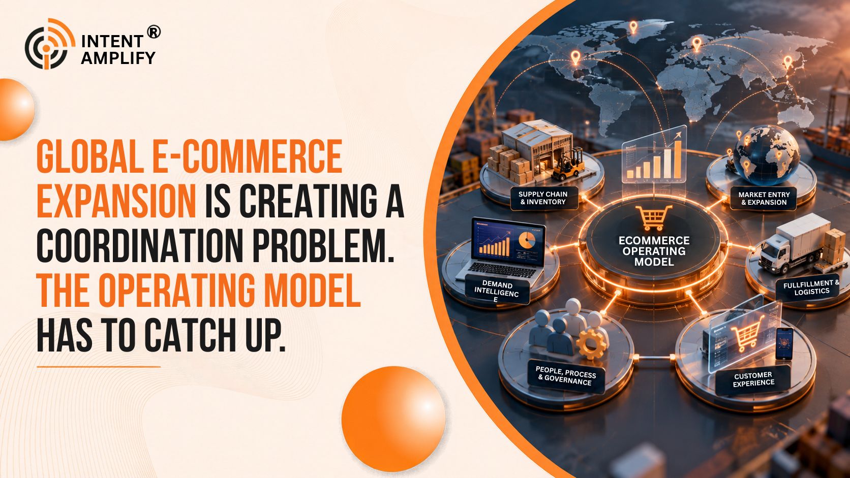Global Ecommerce Expansion Is Creating a Coordination Problem. The Operating Model Has to Catch Up