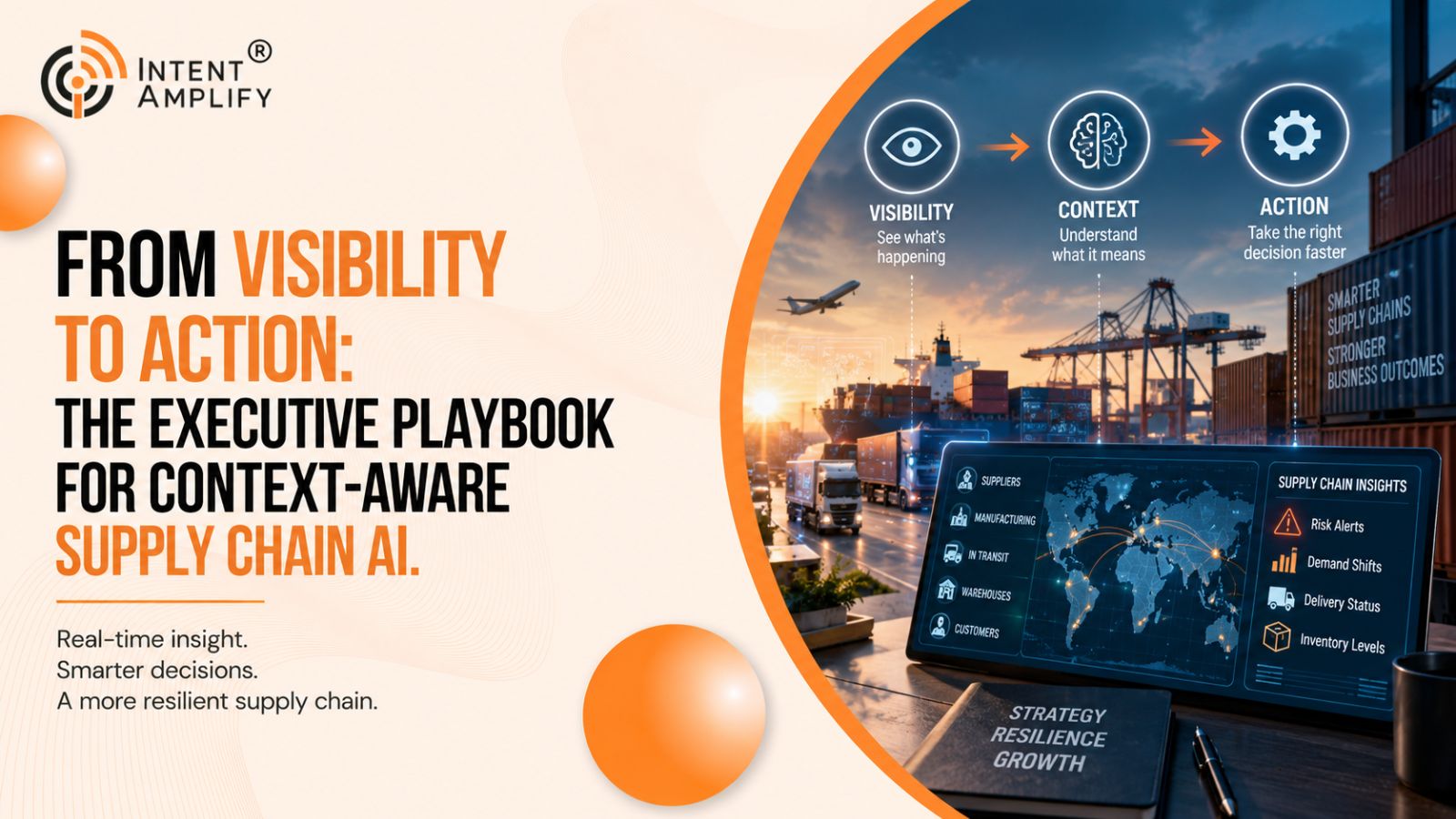 From Visibility to Action: The Executive Playbook for Context-Aware Supply Chain AI
