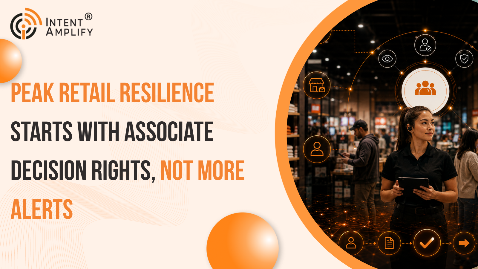 Peak Retail Resilience Starts With Associate Decision Rights, Not More Alerts