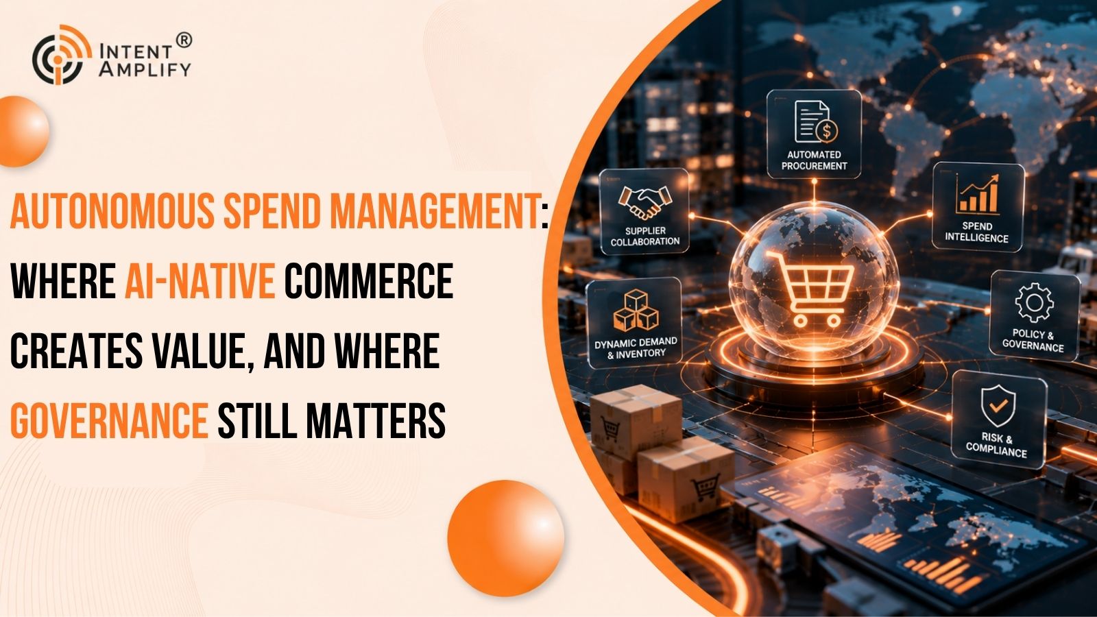 Autonomous Spend Management: Where AI-Native Commerce Creates Value, and Where Governance Still Matters