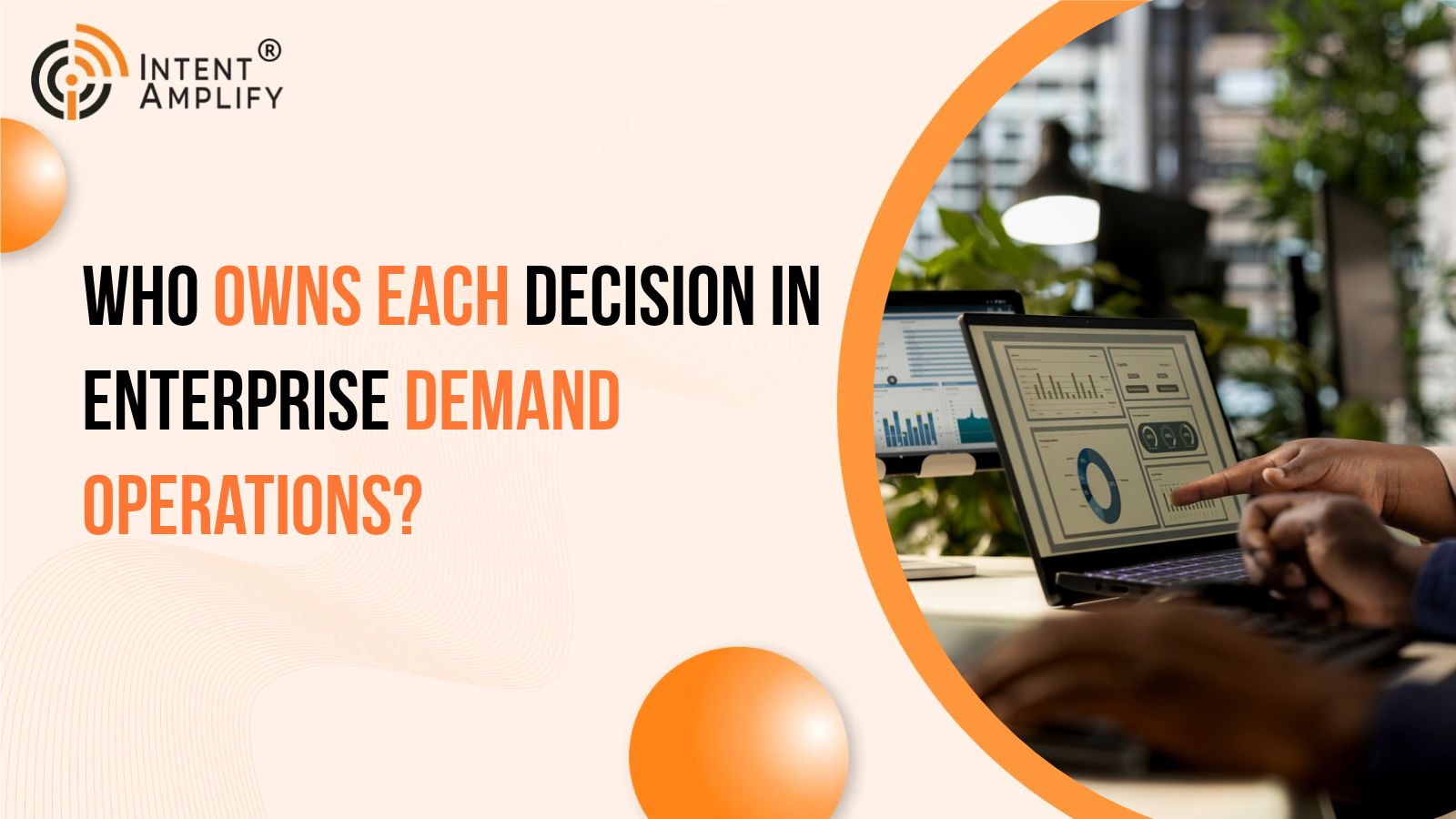 Who Owns Each Decision in Enterprise Demand Operations?
