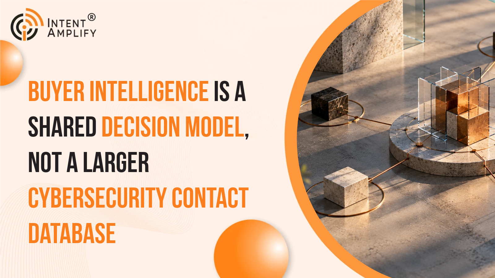 Buyer Intelligence Is a Shared Decision Model, Not a Larger Cybersecurity Contact Database