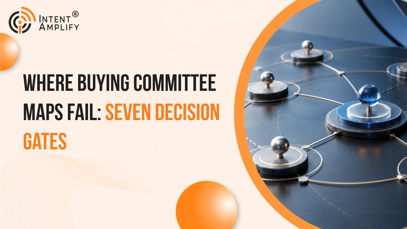 Where Buying Committee Maps Fail: Seven Decision Gates
