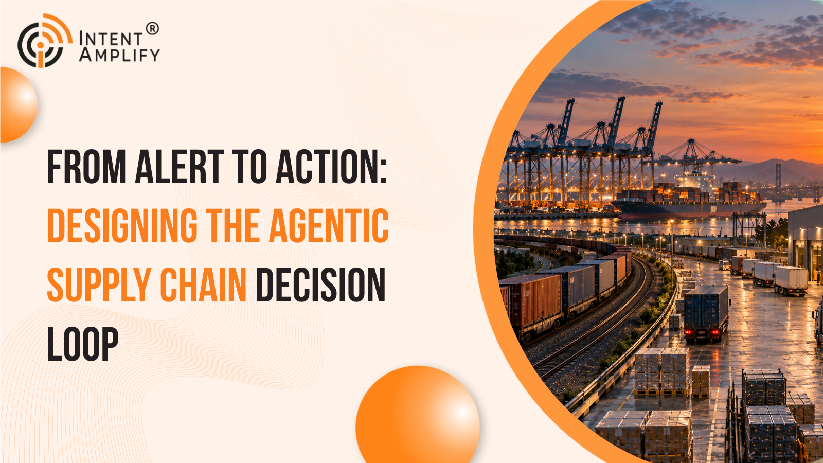 From Alert to Action: Designing the Agentic Supply Chain Decision Loop