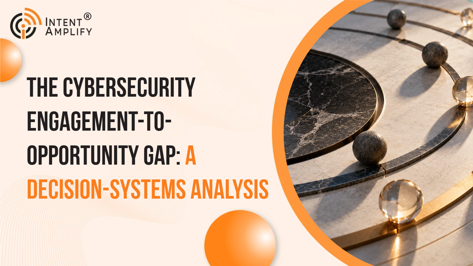 The Cybersecurity Engagement-to-Opportunity Gap: A Decision-Systems Analysis