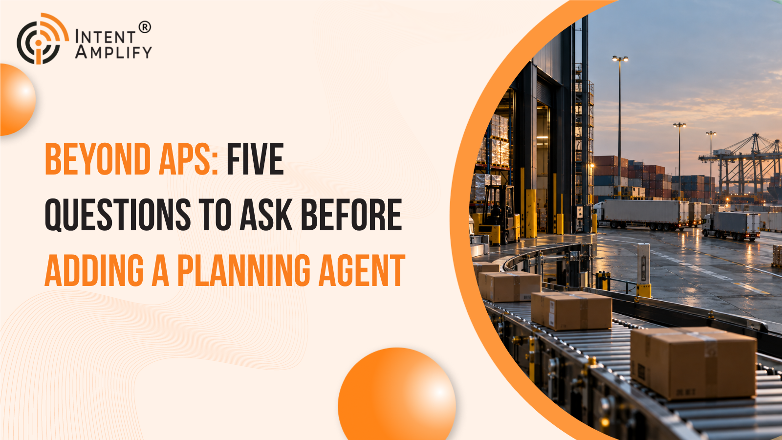 Beyond APS: Five Questions to Ask Before Adding a Planning Agent