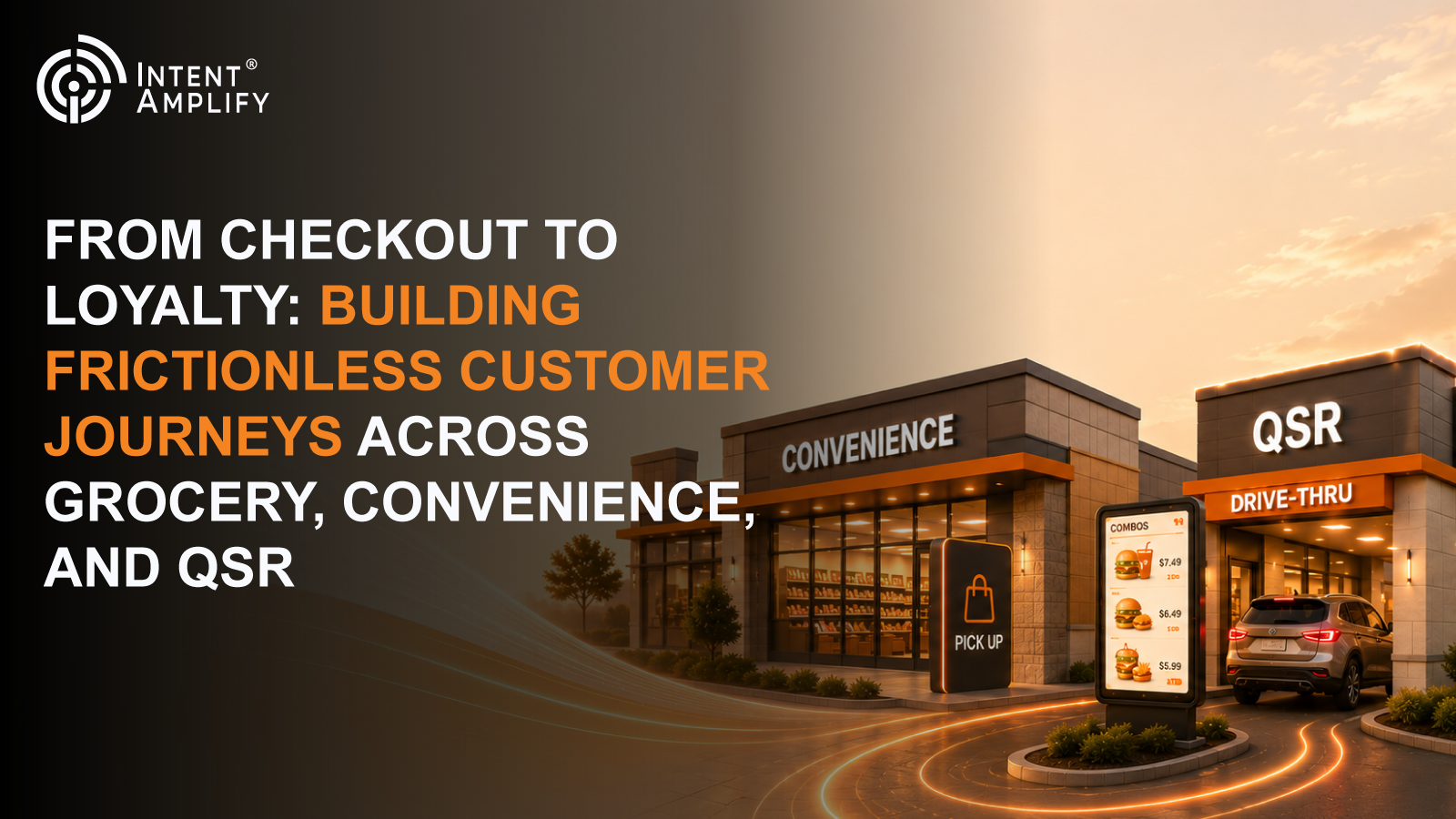 From Checkout to Loyalty: Building Frictionless Customer Journeys Across Grocery, Convenience, and QSR