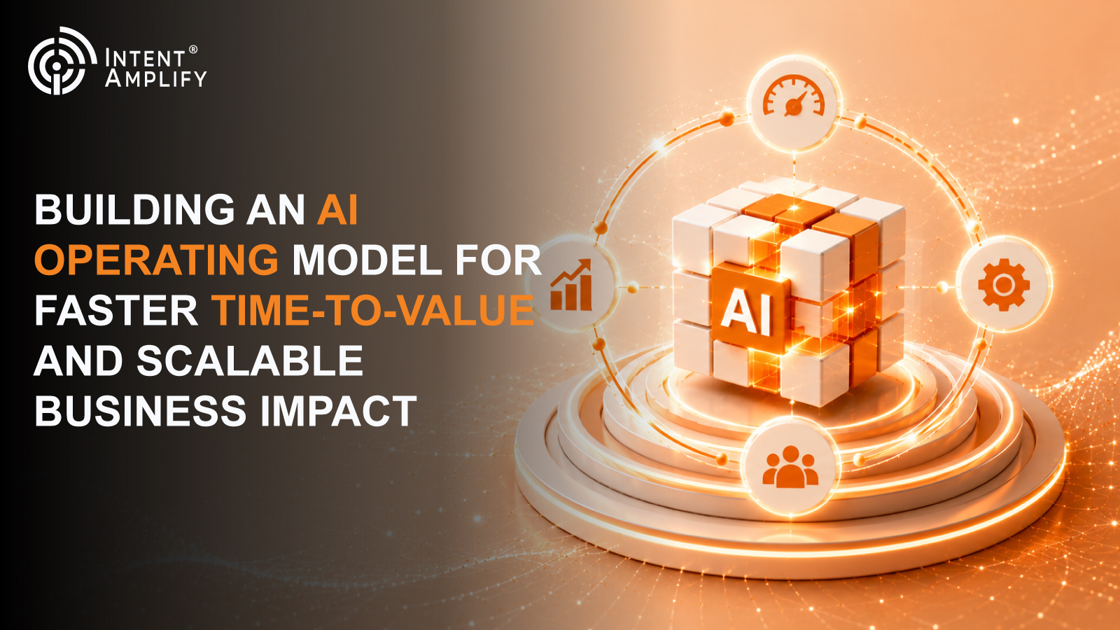 Building an AI Operating Model for Faster Time-to-Value and Scalable Business Impact