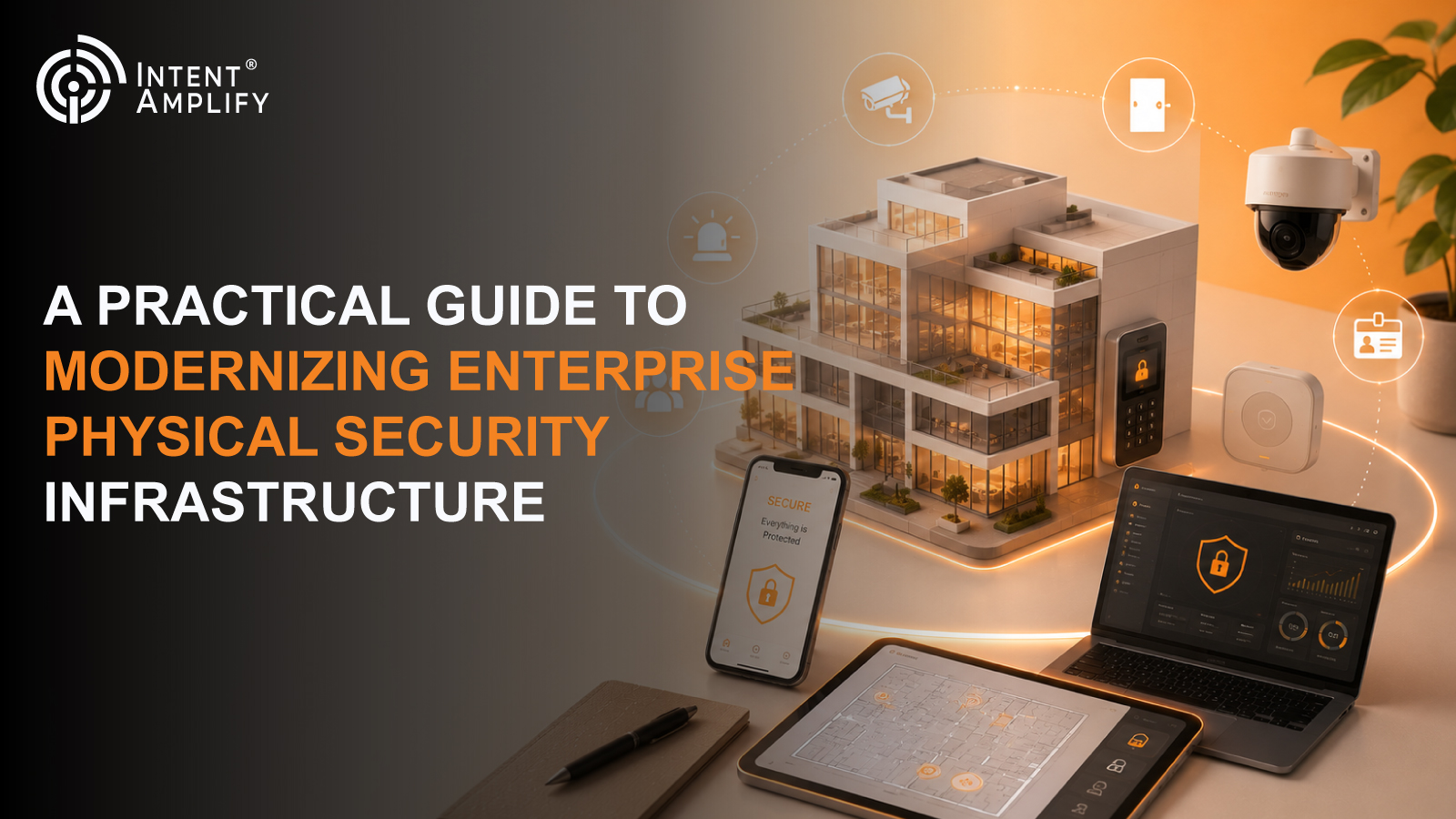 A Practical Guide to Modernizing Enterprise Physical Security Infrastructure