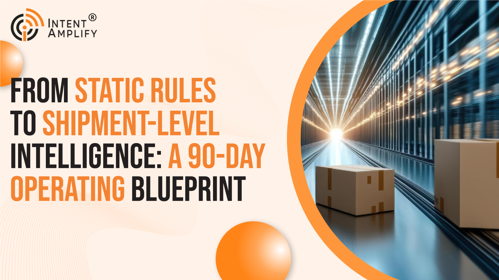 From Static Rules to Shipment-Level Intelligence: A 90-Day Operating Blueprint