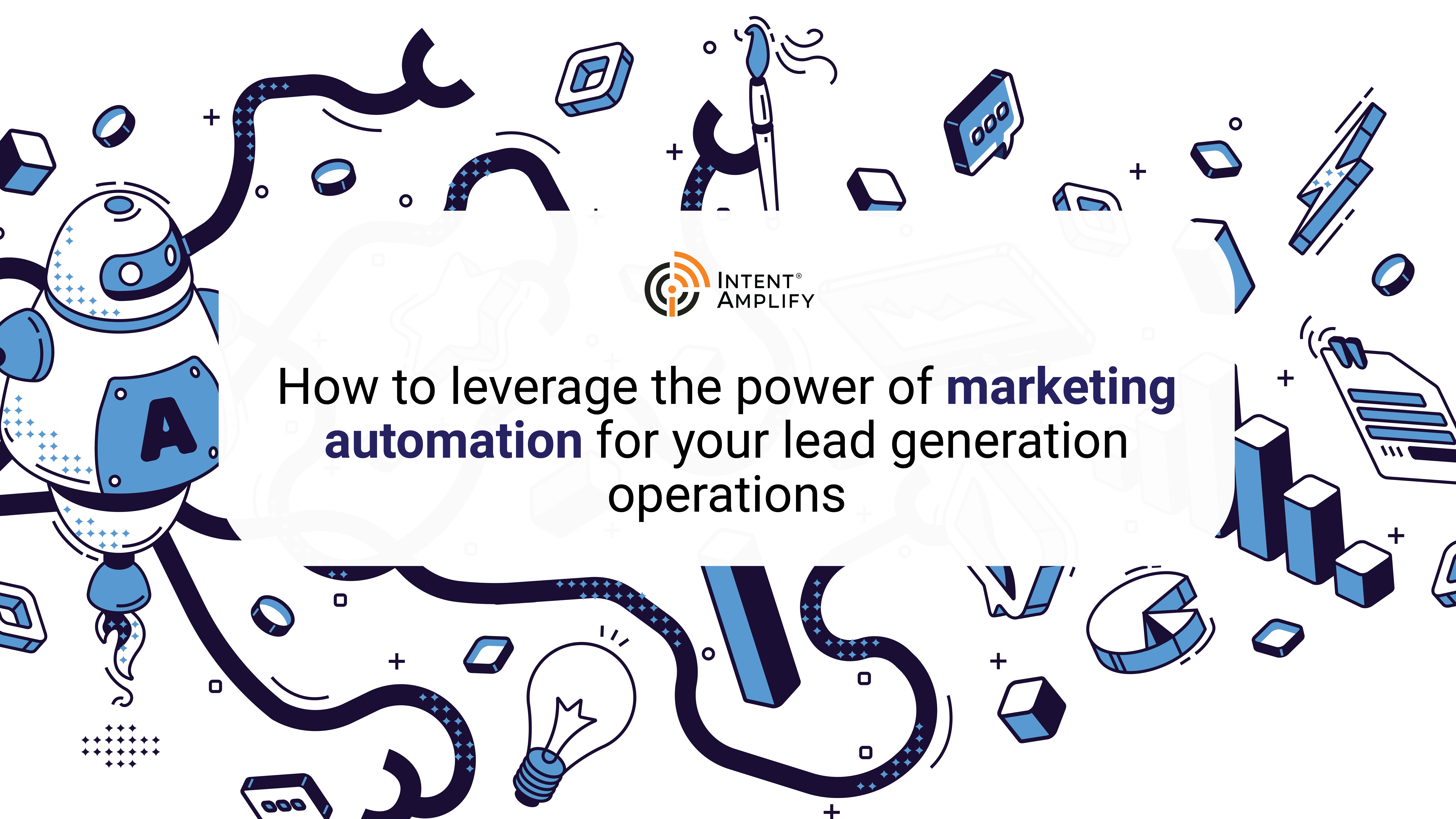 How to leverage the power of marketing automation for your lead generation operations