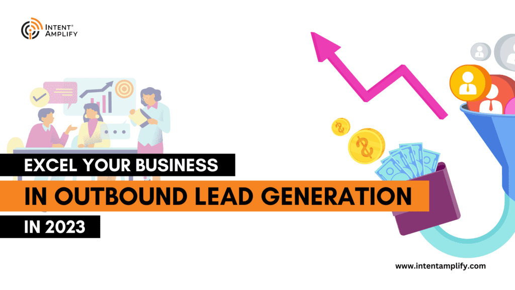 Excel Your Business In Outbound Lead Generation In 2023