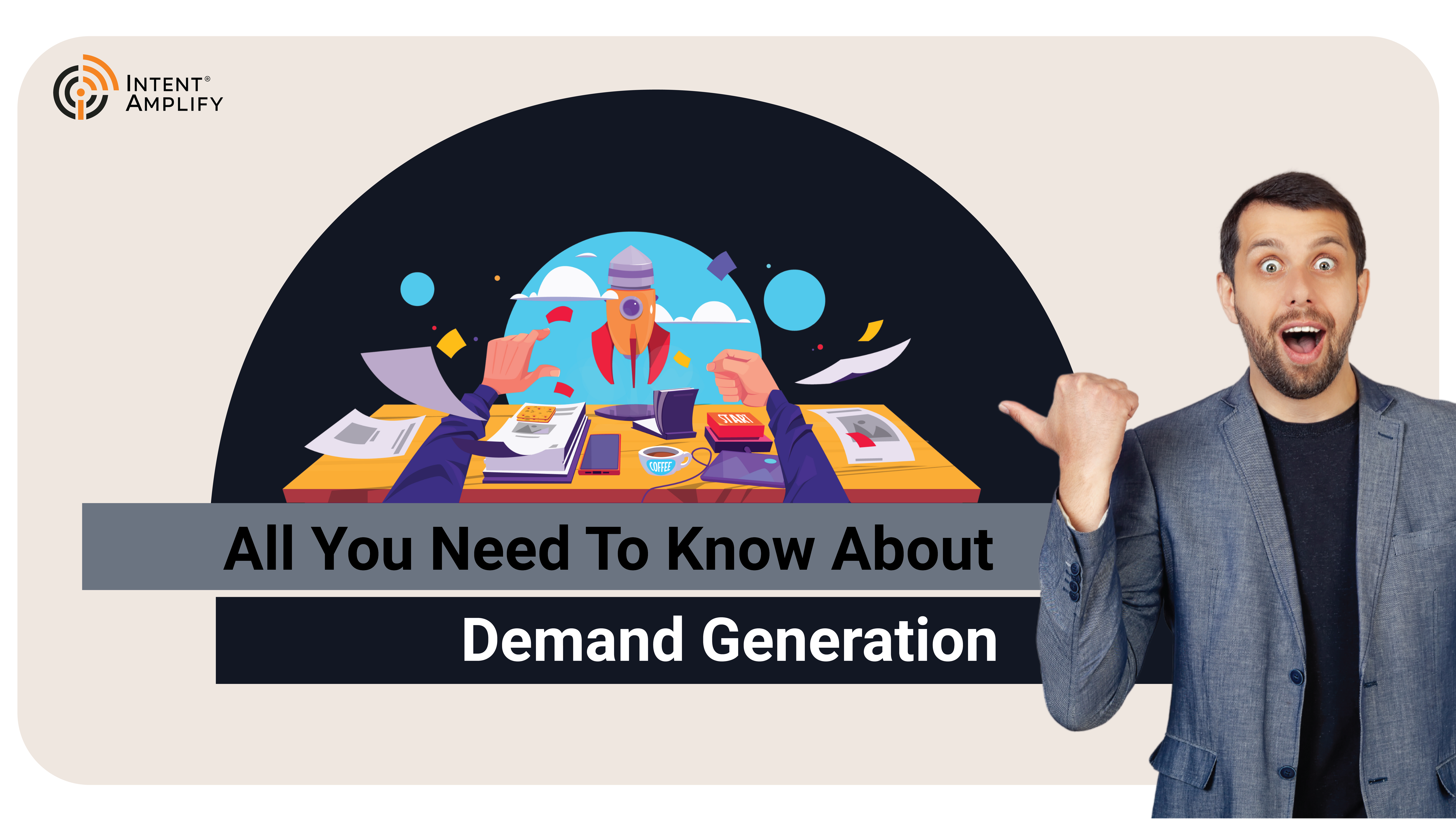 All you need to know about demand generation | Basics of demand generation