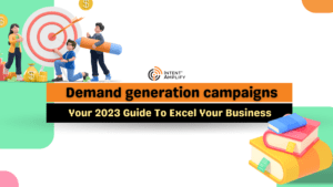 Demand Generation Campaign: Your 2023 Guide To Excel Your Business