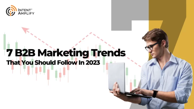 7 B2B Marketing Trends That You Should Follow In 2023