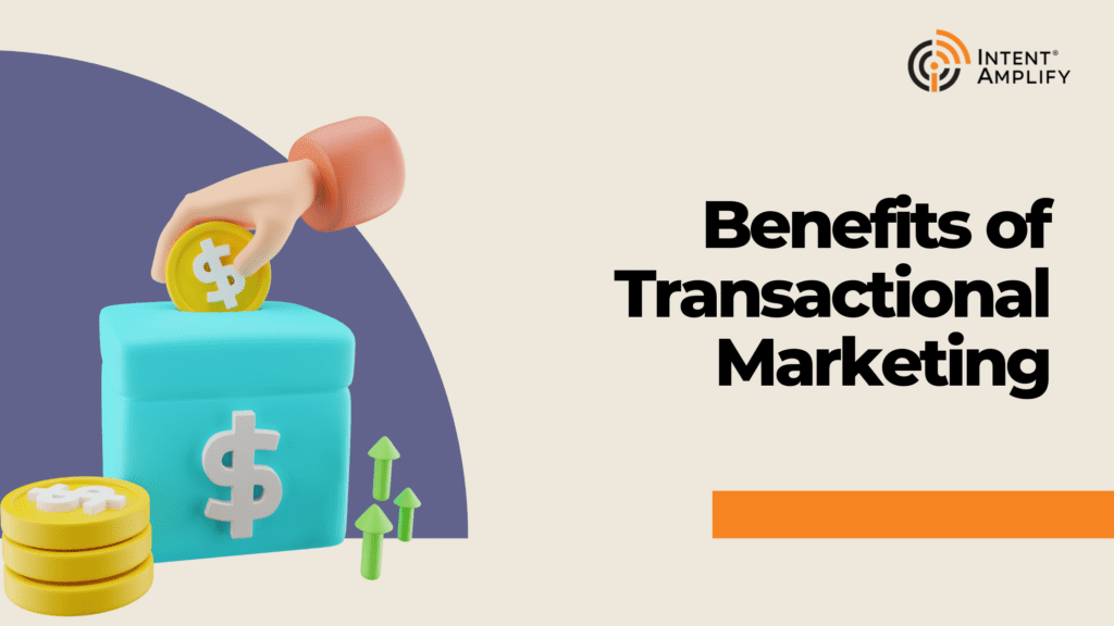 Benefits of Transactional Marketing