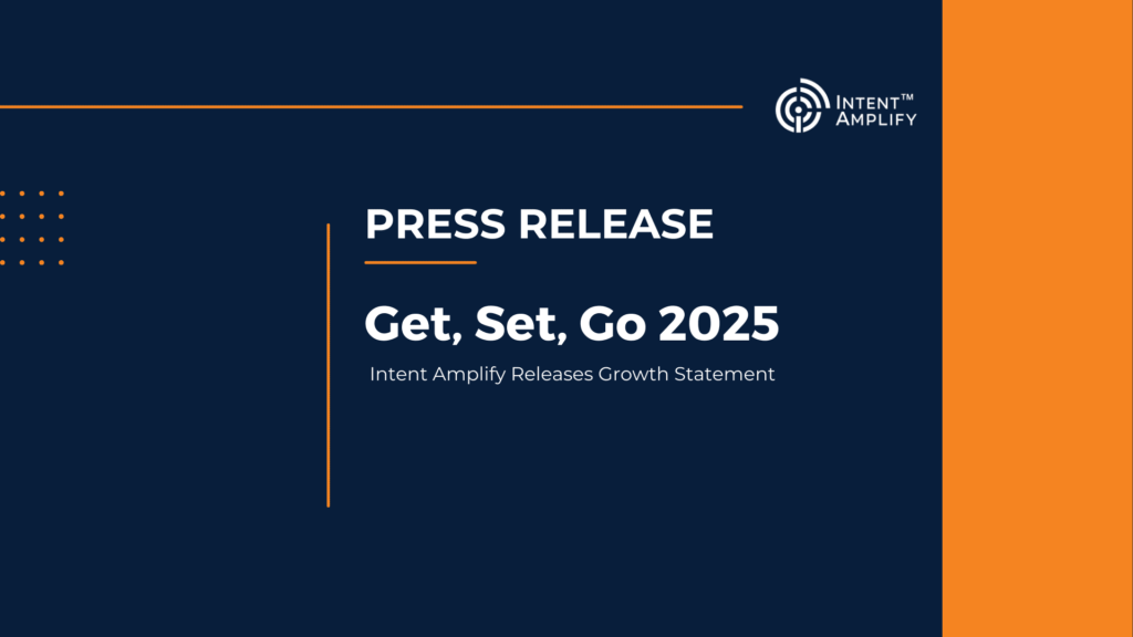 Get, Set, Go 2025: Intent Amplify Releases Growth Footprint