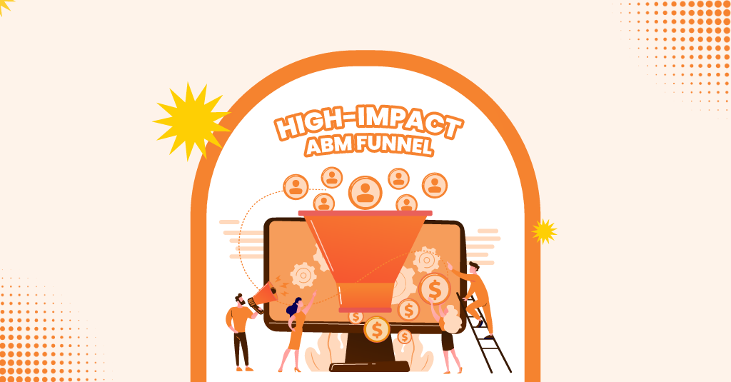 How to build a High-Impact ABM Funnel for B2B in 2025