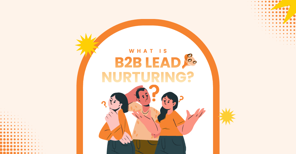 What Is B2B Lead Nurturing