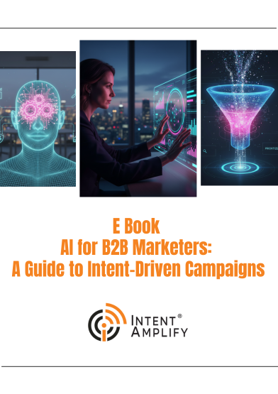 AI for B2B Marketers: A Guide to Intent-Driven Campaigns.