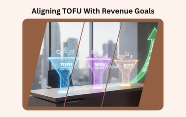 Aligning TOFU with Revenue Goals